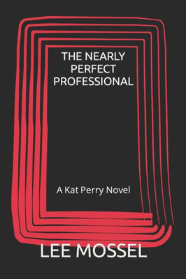 The Nearly Perfect Professional: A Kat Perry Novel