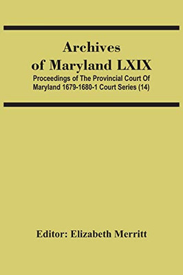 Archives Of Maryland Lxix; Proceedings Of The Provincial Court Of Maryland 1679-1680-1 Court Series (14)