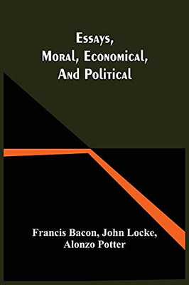 Essays, Moral, Economical, And Political