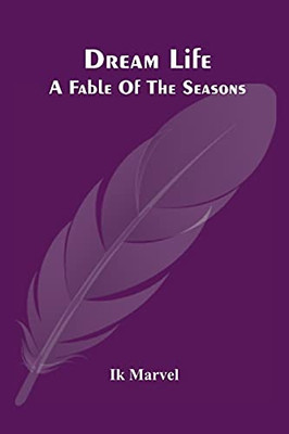 Dream Life; A Fable Of The Seasons
