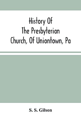 History Of The Presbyterian Church, Of Uniontown, Pa