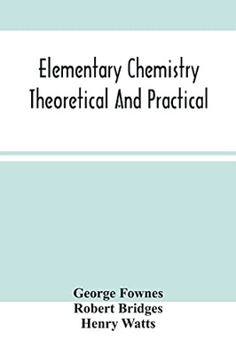 Elementary Chemistry Theoretical And Practical