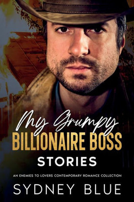 My Grumpy Billionaire Boss Stories: Enemies to Lovers Contemporary Romance Stories