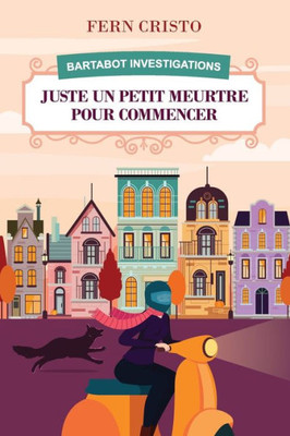 Juste Un Petit Meurtre Pour Commencer: Bartabot Investigations
