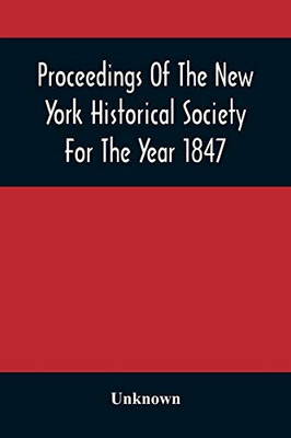 Proceedings Of The New York Historical Society For The Year 1847