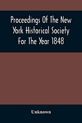 Proceedings Of The New York Historical Society For The Year 1848