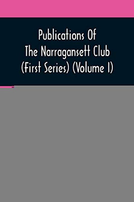 Publications Of The Narragansett Club (First Series) (Volume I)