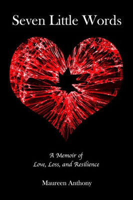 Seven Little Words: A Memoir of Love, Loss and Resilience