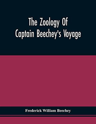 The Zoology Of Captain Beechey'S Voyage