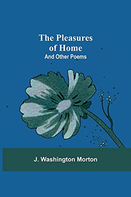 The Pleasures Of Home: And Other Poems