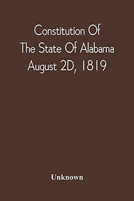 Constitution Of The State Of Alabama; August 2D, 1819