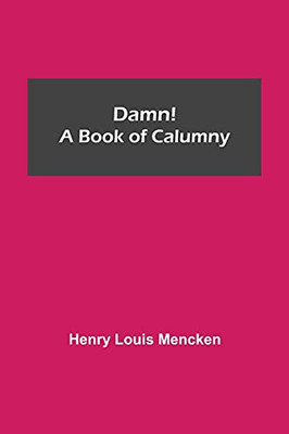 Damn! A Book Of Calumny