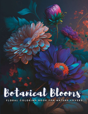 Botanical Blooms: Floral Coloring Book for Nature Lovers