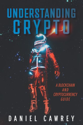Understanding Crypto: A Blockchain and Cryptocurrency Guide