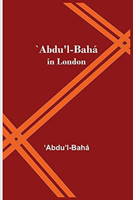 `Abdu'L-Bahã¡ In London