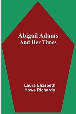 Abigail Adams And Her Times