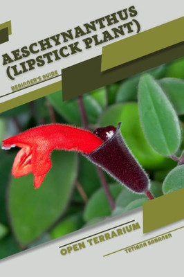 Aeschynanthus (Lipstick Plant): Open terrarium, Beginner's Guide