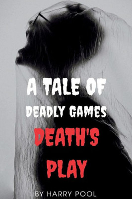 Death's Play: A Tale Of Deadly Games