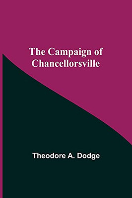 The Campaign Of Chancellorsville