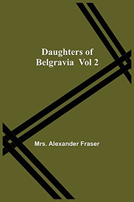 Daughters Of Belgravia; Vol 2