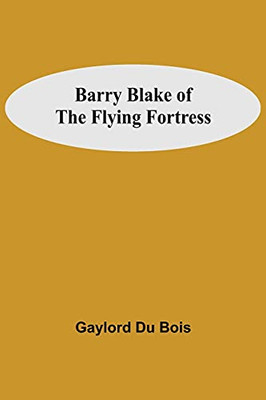 Barry Blake Of The Flying Fortress