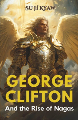 George Clifton and the Rise of Nagas