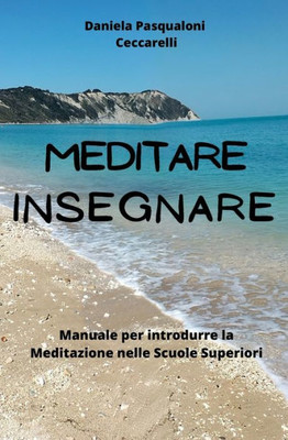 Meditare Insegnare: Manuale per introdurre la Meditazione nelle Scuole Superiori
