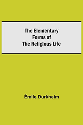 The Elementary Forms Of The Religious Life