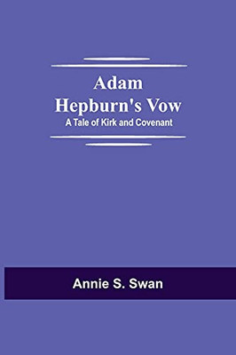 Adam Hepburn'S Vow: A Tale Of Kirk And Covenant