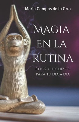 Magia en la rutina: Ritos y hechizos para tu día a día