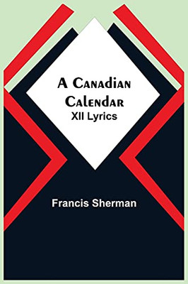 A Canadian Calendar: Xii Lyrics
