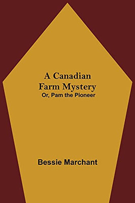 A Canadian Farm Mystery; Or, Pam The Pioneer