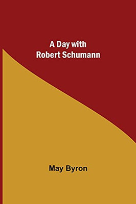 A Day With Robert Schumann