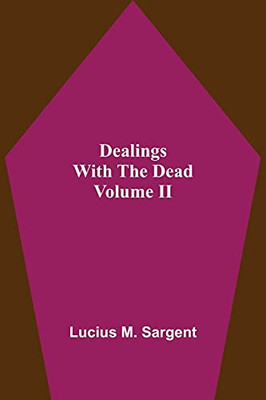 Dealings With The Dead Volume Ii