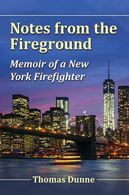 Notes from the Fireground: Memoir of a New York Firefighter