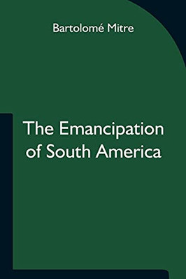 The Emancipation Of South America