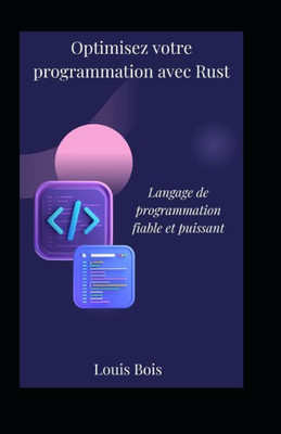 Optimisez votre programmation avec Rust: Langage de programmation fiable et puissant