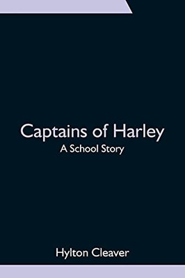 Captains Of Harley: A School Story