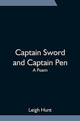 Captain Sword And Captain Pen; A Poem