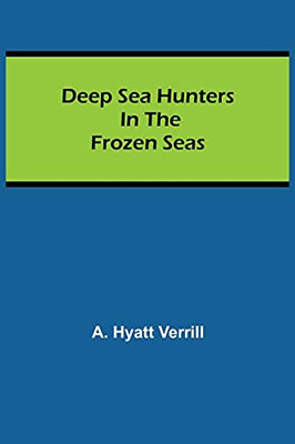 Deep Sea Hunters In The Frozen Seas