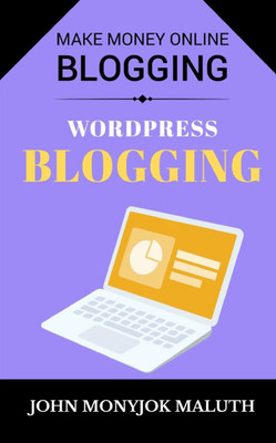 WordPress Blogging: Make Money Online Blogging