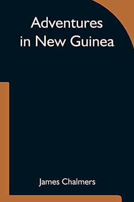 Adventures In New Guinea