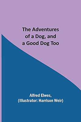 The Adventures Of A Dog, And A Good Dog Too