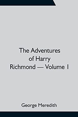 The Adventures Of Harry Richmond - Volume 1