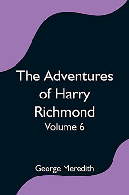 The Adventures Of Harry Richmond - Volume 6