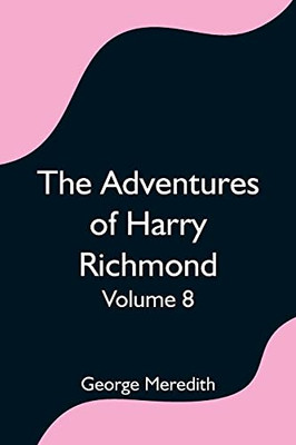 The Adventures Of Harry Richmond - Volume 8