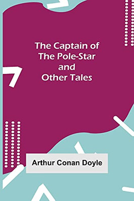 The Captain Of The Pole-Star And Other Tales