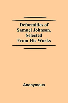 Deformities Of Samuel Johnson, Selected From His Works