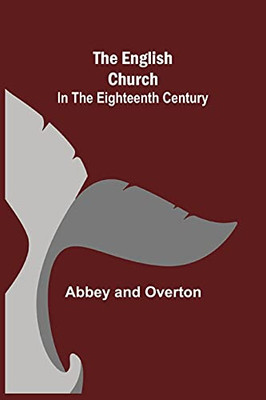 The English Church In The Eighteenth Century