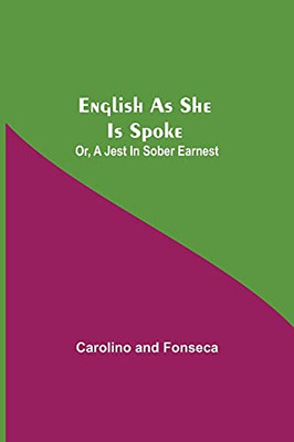 English As She Is Spoke; Or, A Jest In Sober Earnest